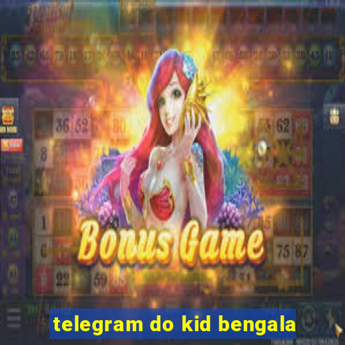 telegram do kid bengala